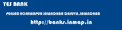 YES BANK  PUNJAB HOSHIARPUR JALANDHAR DASUYA,JALANDHAR  banks information 